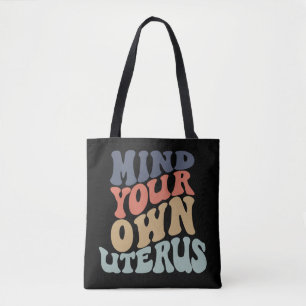 Mind Your Own Uterus Feminist Tote Bag