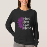 Mind your own Uterus floral T-Shirt