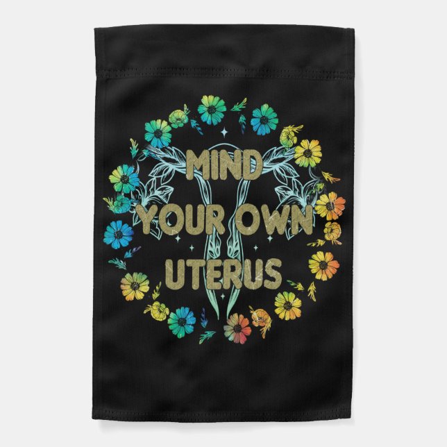 Mind Your Own Uterus Garden Flag (Front)