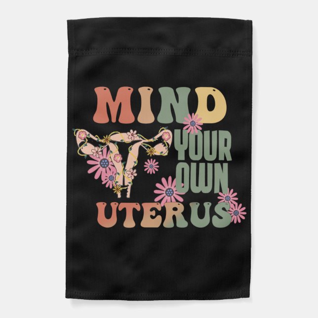 Mind Your Own Uterus  Garden Flag (Front)