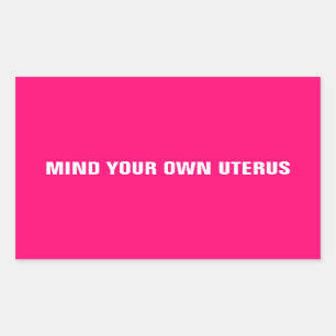 Mind your own uterus hot pink white minimalist rectangular sticker