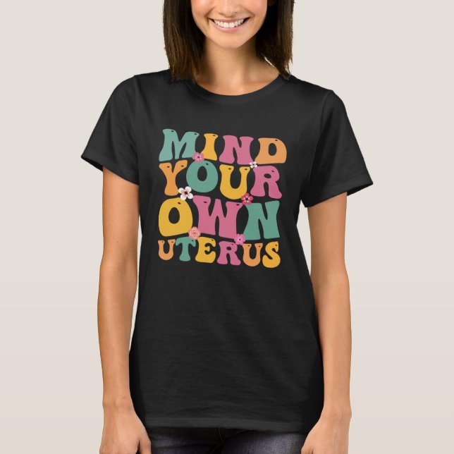 Mind Your Own Uterus Hysterectomy Recovery Product T-Shirt (Front)