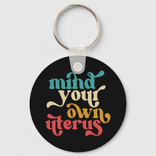 Mind Your Own Uterus Keychain (Front)
