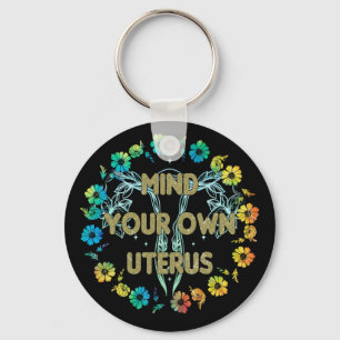 Mind Your Own Uterus Keychain