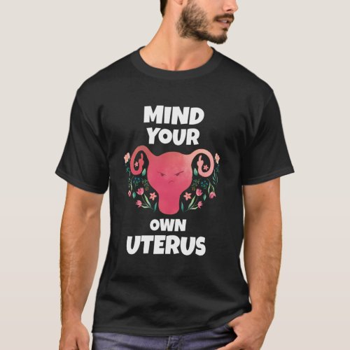 Mind Your Own Uterus Middle Finger T_Shirt