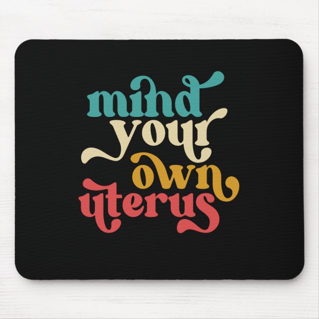 Mind Your Own Uterus Mouse Pad (Front)