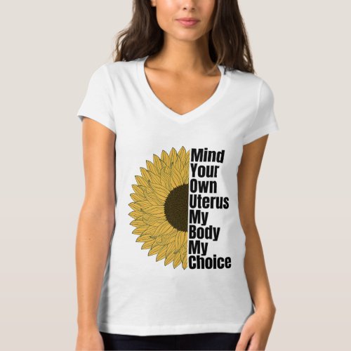 Mind Your Own Uterus My Body My Choice Equality Fe T_Shirt
