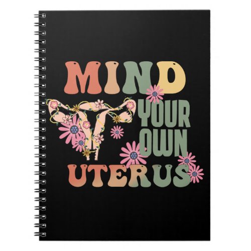 Mind Your Own Uterus Notebook