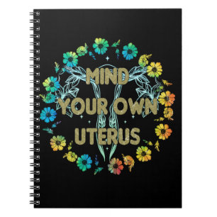 Mind Your Own Uterus Notebook