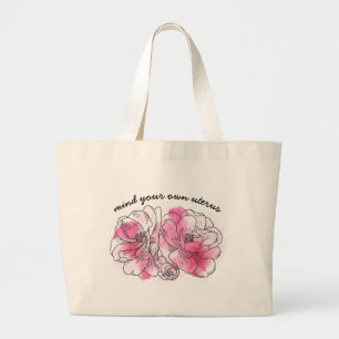 mind your own uterus (pink flowers) large tote bag