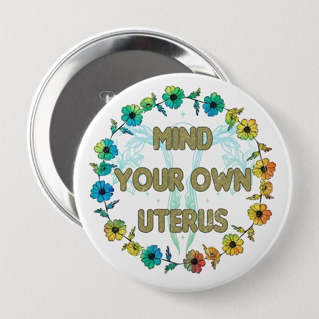 Mind Your Own Uterus | Pro-choice Button (Front & Back)