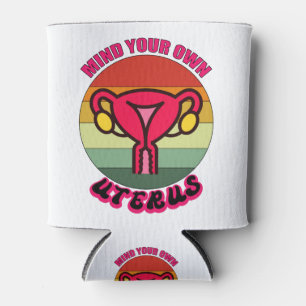 Mind Your Own Uterus Pro Choice Feminist Rights Can Cooler
