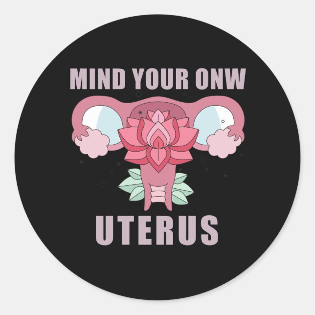 Mind Your Own Uterus Pro Choice Feminist Rights Classic Round Sticker (Front)