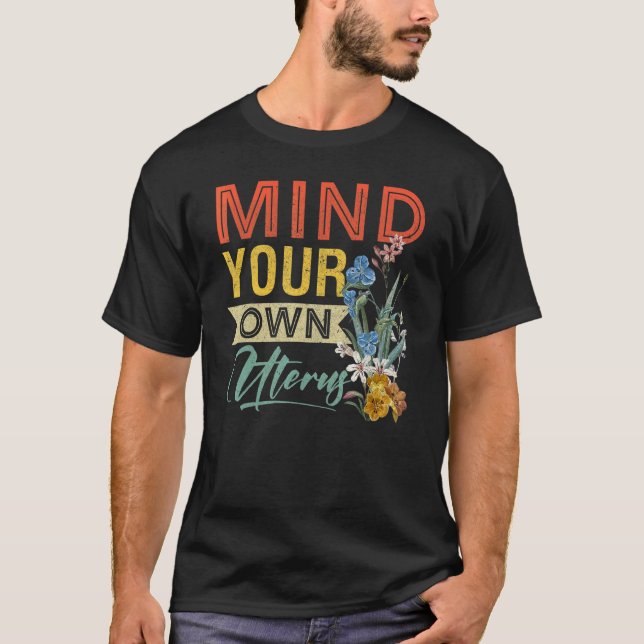 Mind Your Own Uterus Pro Choice Feminist Women's R T-Shirt (Front)