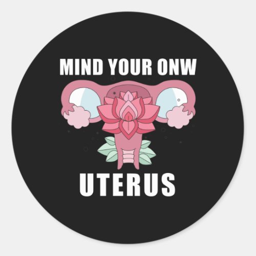 Mind Your Own Uterus Pro Choice Womens Rights Classic Round Sticker