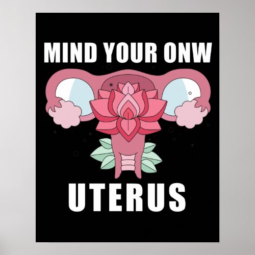Mind Your Own Uterus Pro Choice Womens Rights Poster