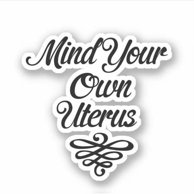 Mind Your Own Uterus Roe v. Wade Pro-Choice Sticker (Front)