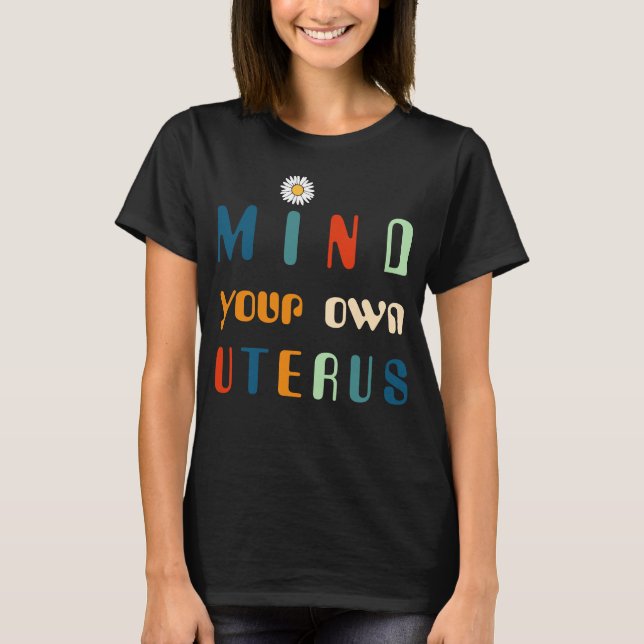 Mind Your Own Uterus, Roe v. Wade T-Shirt (Front)