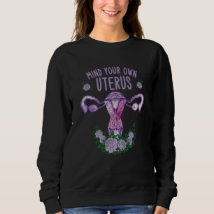 Mind Your Own Uterus Support Hysterectomy Recovery Sweatshirt