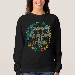 Mind Your Own Uterus Sweatshirt