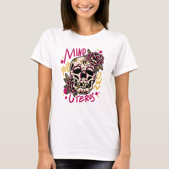 Mind Your Own Uterus T-Shirt (Front)