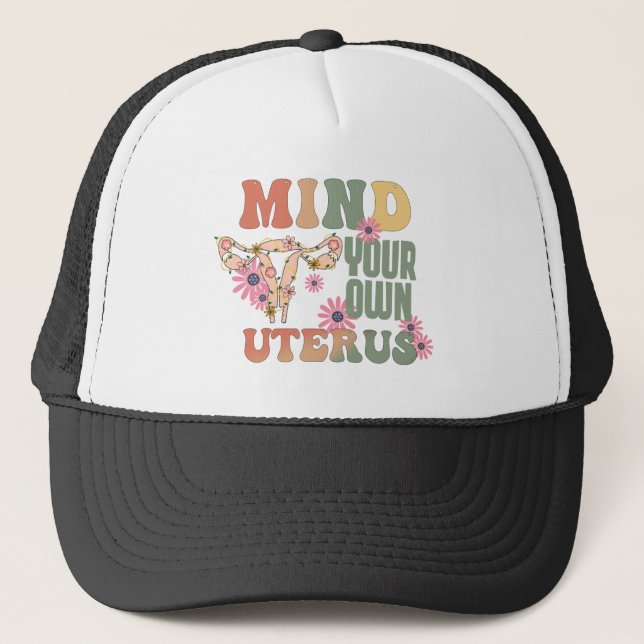 Mind Your Own Uterus Trucker Hat (Front)