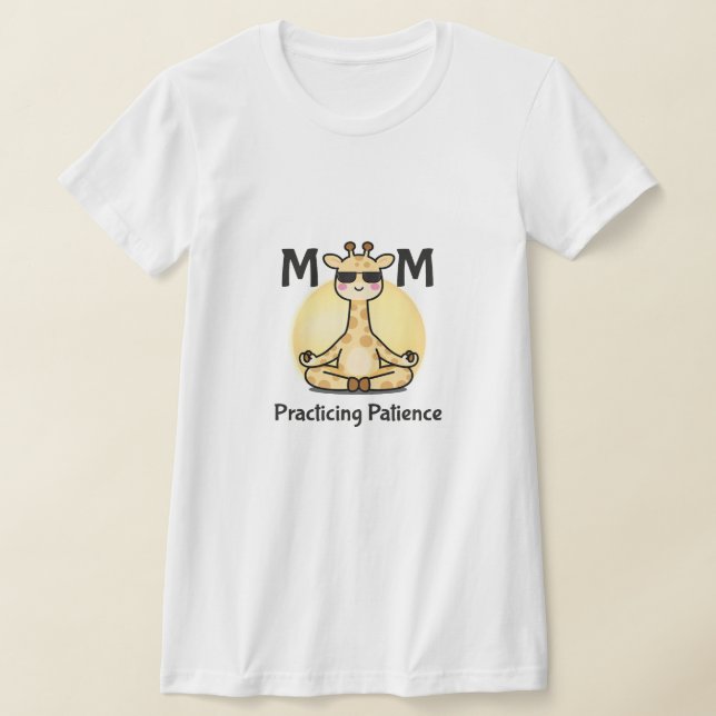 Mindful Motherhood | Practicing Patience Giraffe  T-Shirt (Laydown)