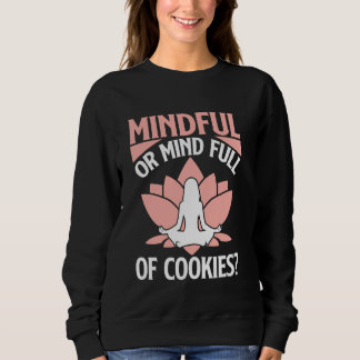 Mindful or Mind Full of Cookies Lover Meditation Sweatshirt