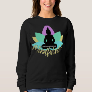 Mindfulness Buddha Buddhism Spiritual Yoga Meditat Sweatshirt