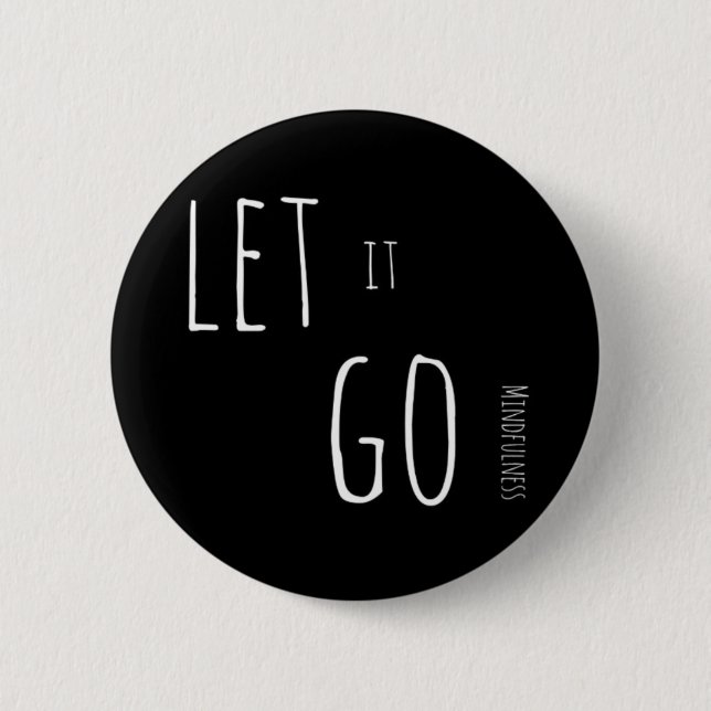 Mindfulness Gift LET IT GO Pinback Button (Front)