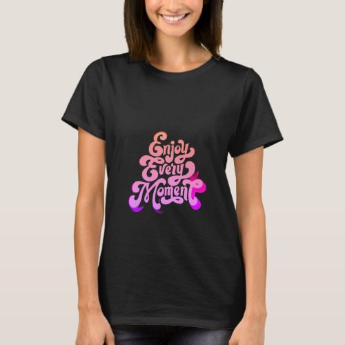 Mindfulness on the Move Enjoy Every Moment T_Shir T_Shirt
