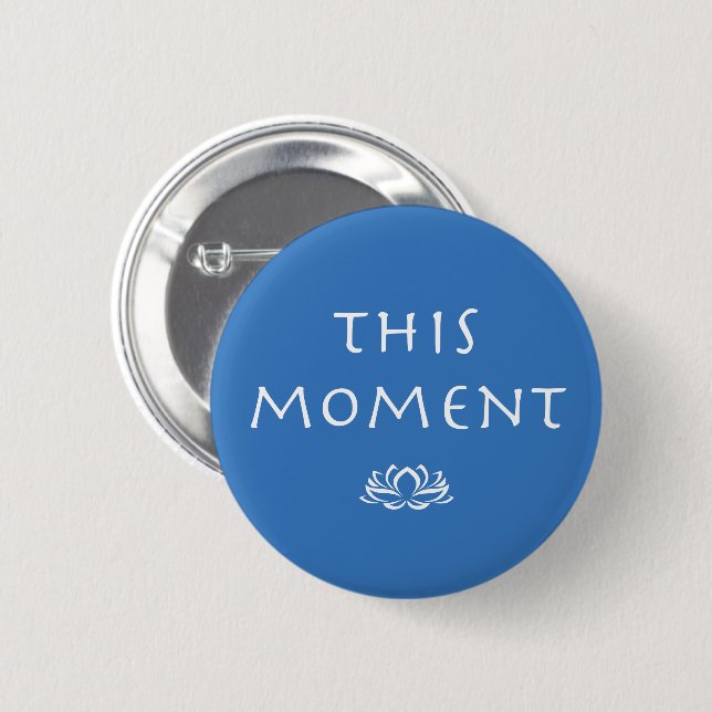 Mindfulness Saying - This Moment Pinback Button (Front & Back)