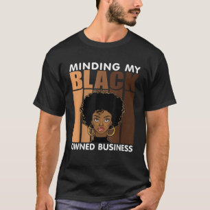 Minding My Black Business Owner Melanted Boss Entr T-Shirt