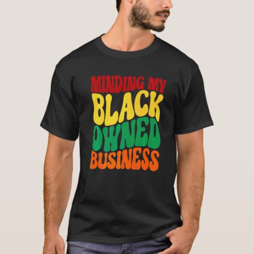 Minding My Black Owned Business African Black Busi T-Shirt