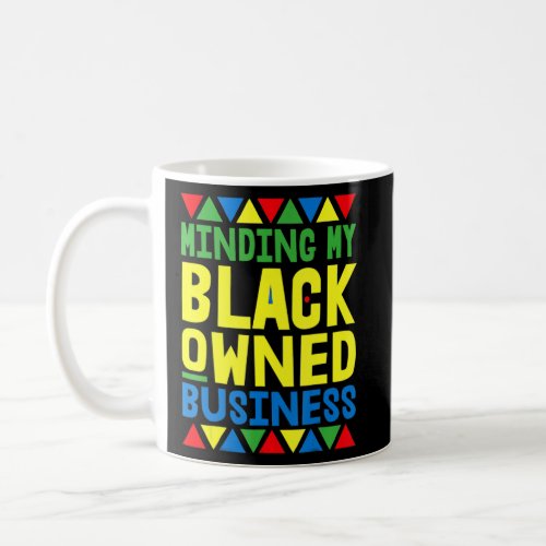 Minding My Black Owned Business African Black Hist Coffee Mug