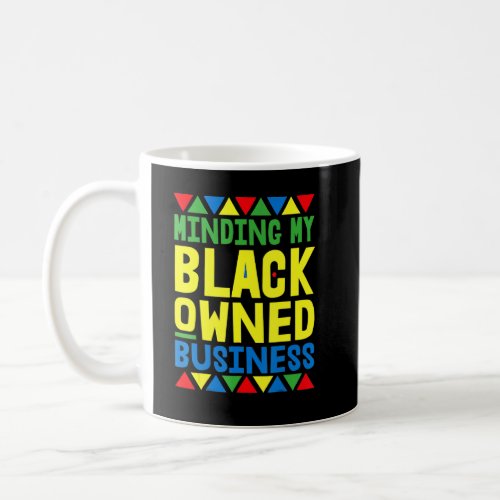 Minding My Black Owned Business African Black Hist Coffee Mug