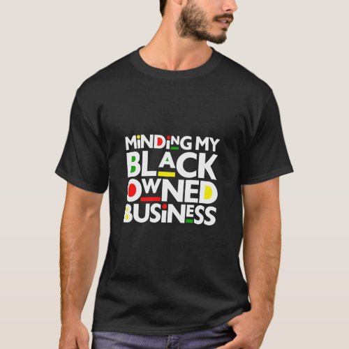 Minding My Black Owned Business Black History Mont T_Shirt