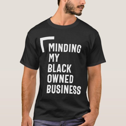 Minding My Black Owned Business Shirt Entrepreneur