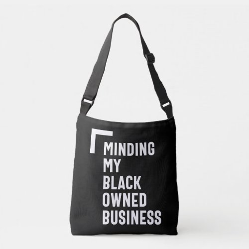 Minding My Black Owned Business Shirt Entrepreneur Crossbody Bag