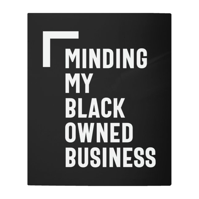 Minding My Black Owned Business Shirt Entrepreneur Metal Print (Front)
