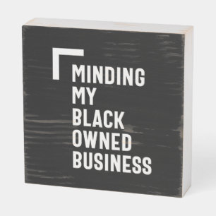 Minding My Black Owned Business Shirt Entrepreneur Wooden Box Sign