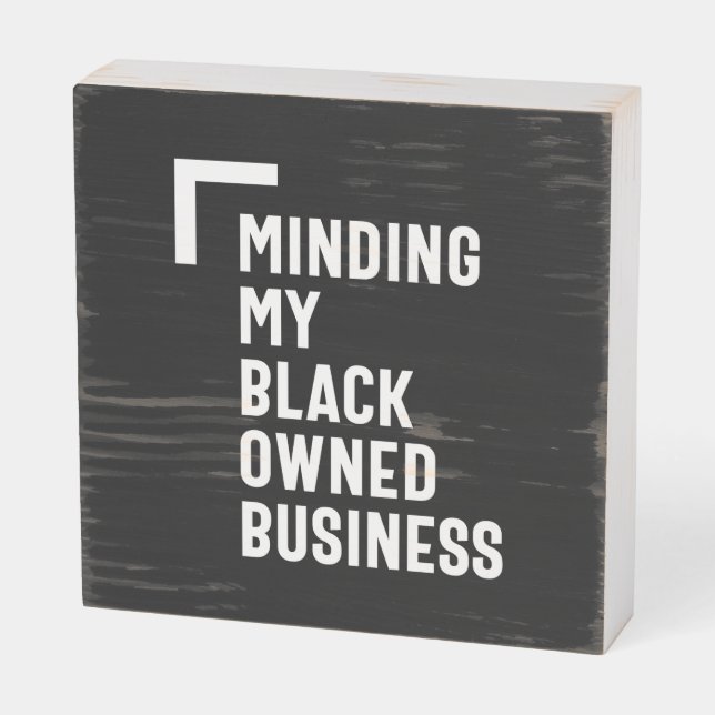 Minding My Black Owned Business Shirt Entrepreneur Wooden Box Sign (Angled Horizontal)