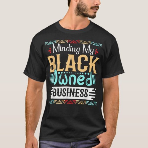 Minding My Black Owned Business Women Black Girl M T_Shirt