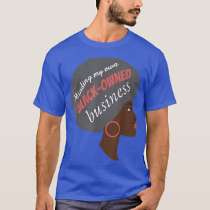 Minding my Own Black Owned Business Entrepreneur M T-Shirt