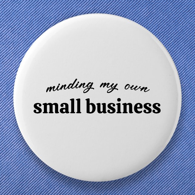 Minding my own Small Business Owner Button (A funny personalized design for small business owners, entrepreneur, freelancers and side hustlers)