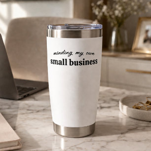 Minding my own Small Business Owner Insulated Tumbler