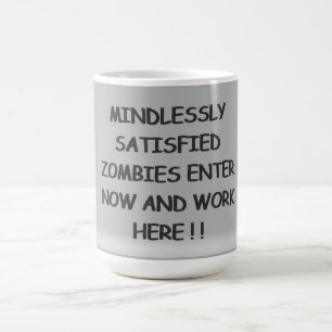 Mindlessly Satisfied Zombies  Coffee Mug