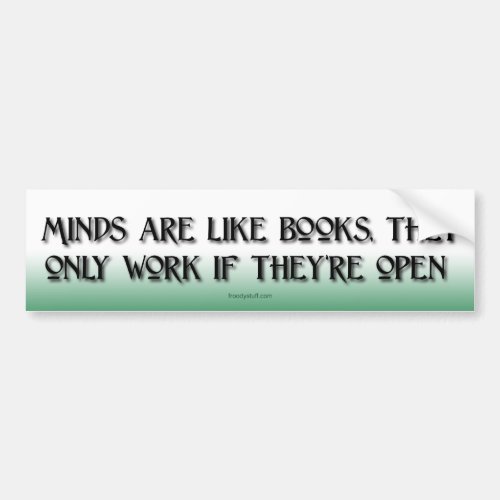 Minds are like Books Bumper Sticker