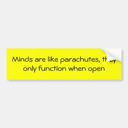 Minds are like parachutes bumper sticker