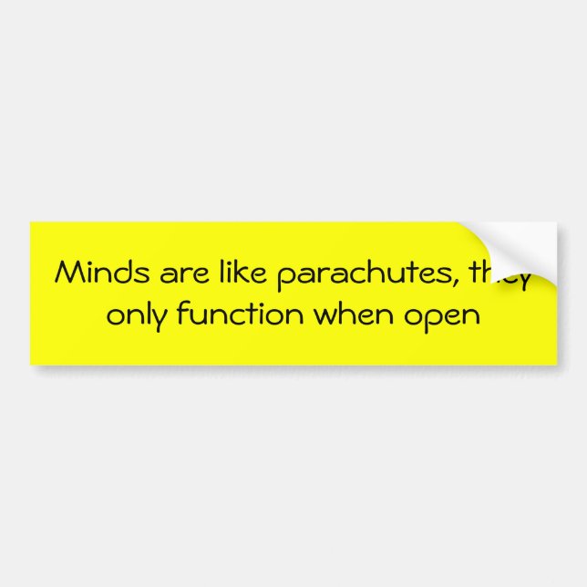 Minds are like parachutes bumper sticker (Front)